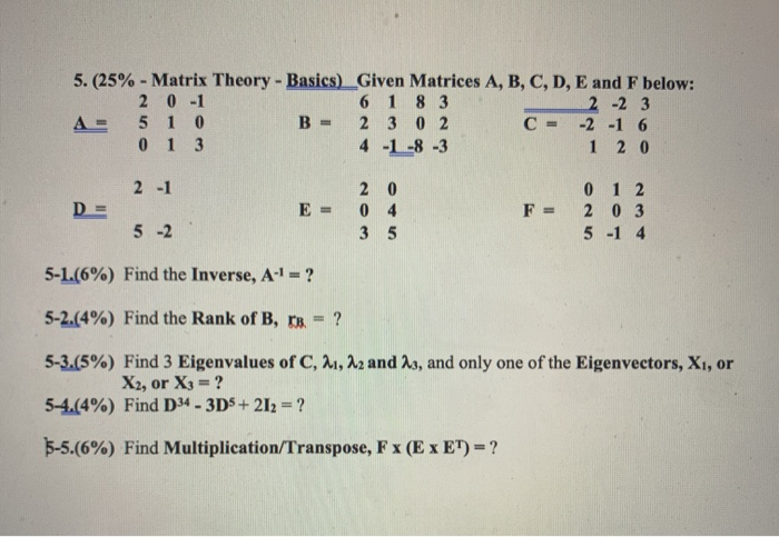 Solved 5. (25% - Matrix Theory - Basics) Given Matrices A, | Chegg.com