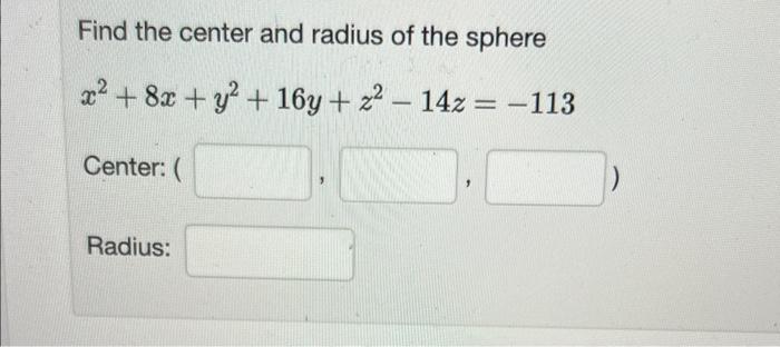 Solved Find the center and radius of the sphere | Chegg.com