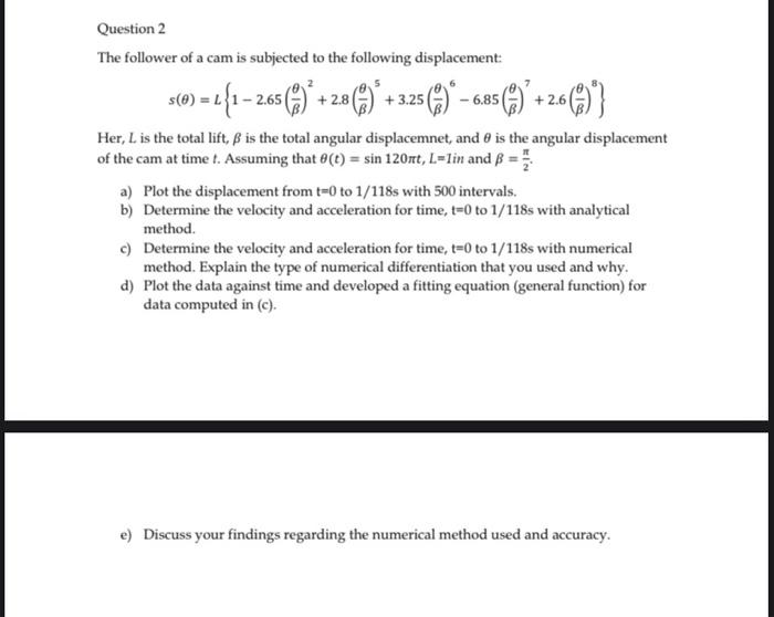 Solved Question 2 The Follower Of A Cam Is Subjected To T Chegg Com