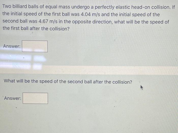 Solved Two billiard balls of equal mass undergo a perfectly