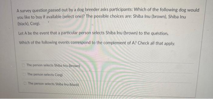 Solved A survey question passed out by a dog breeder asks | Chegg.com