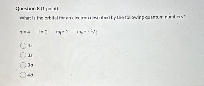 Solved What is the orbital for an electron described by the | Chegg.com