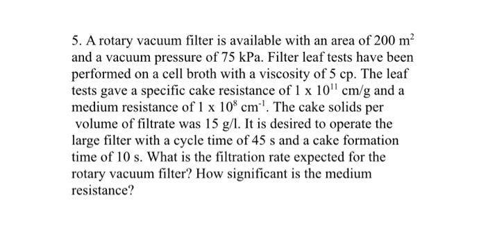 Solved 5. A rotary vacuum filter is available with an area | Chegg.com