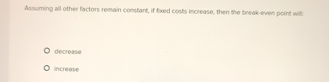 Solved Assuming all other factors remain constant, if fixed | Chegg.com