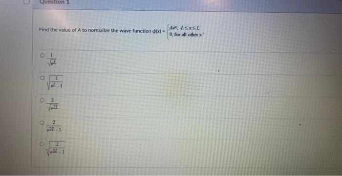 Solved Question 2 Find the value of A to normalize the wave | Chegg.com