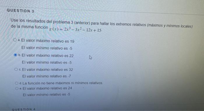 Use los resultados del problema 3 (anterior) para hallar los extremos relativos (máximos y mínimos locales) de la misma funci