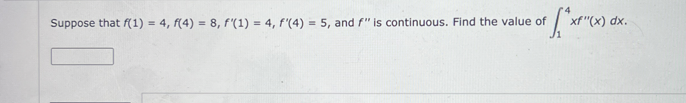 Solved Suppose that f(1)=4,f(4)=8,f'(1)=4,f'(4)=5, ﻿and f'' | Chegg.com