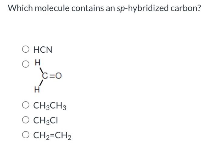 Solved Which molecule contains an sp-hybridized carbon? HCN | Chegg.com