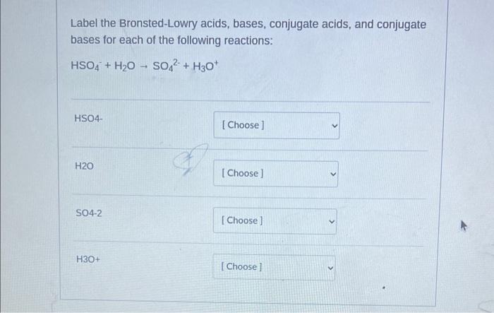 Solved Label The Bronsted Lowry Acids Bases Conjugate 5234