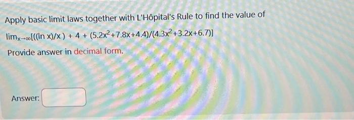 Solved Apply basic limit laws together with L'Hôpital's Rule | Chegg.com