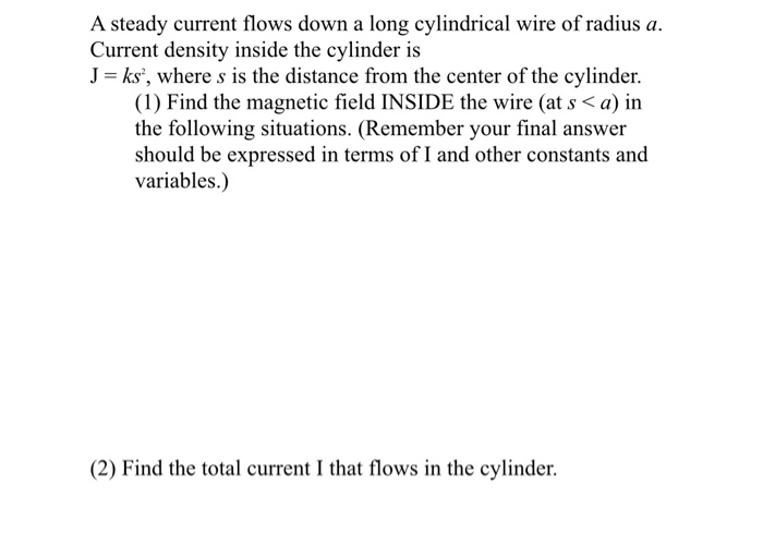 Solved A steady current flows down a long cylindrical wire | Chegg.com