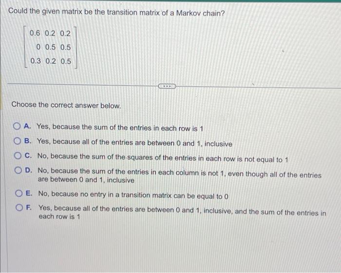 Solved Could the given matrix be the transition matrix of a | Chegg.com