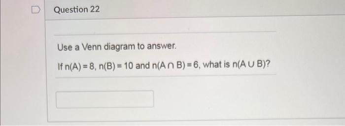 Solved Use A Venn Diagram To Answer. If N(A)=8,n(B)=10 And | Chegg.com