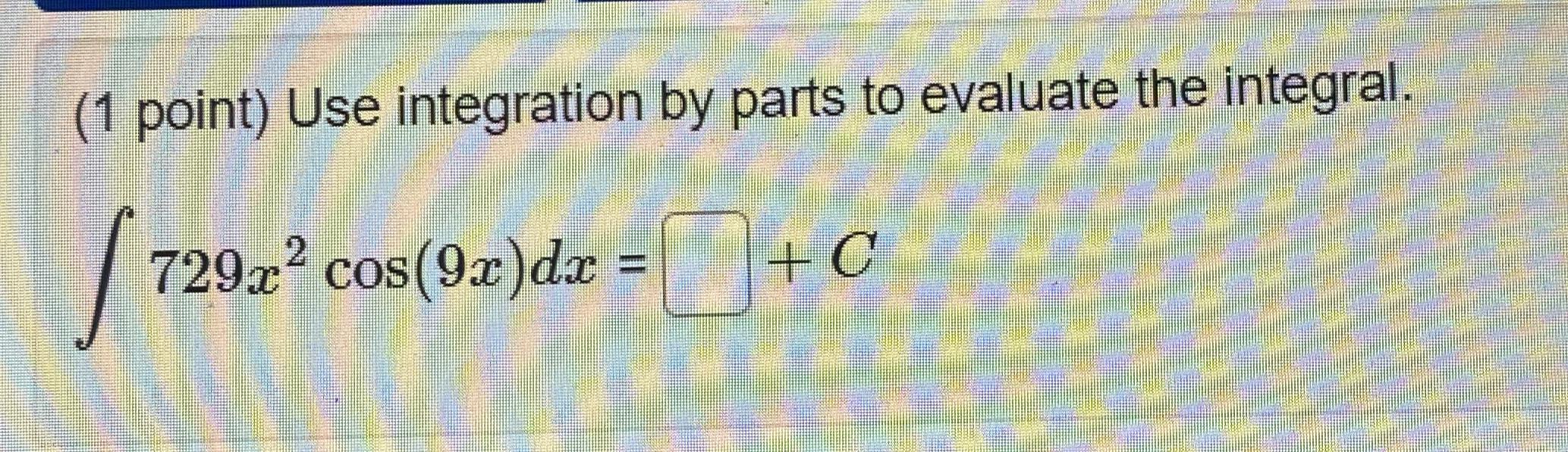 Solved (1 ﻿point) ﻿Use integration by parts to evaluate the | Chegg.com