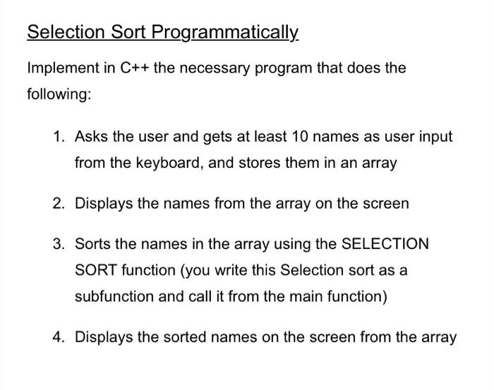 Solved Selection Sort Programmatically. Implement in C++ the | Chegg.com