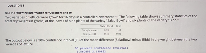 QUESTIONS use the following information for questions 8 to 10. two varieties of lettuce were grown for 16 days in a controlle