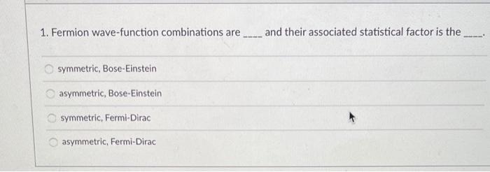 Solved 1. Fermion wave-function combinations are and their | Chegg.com