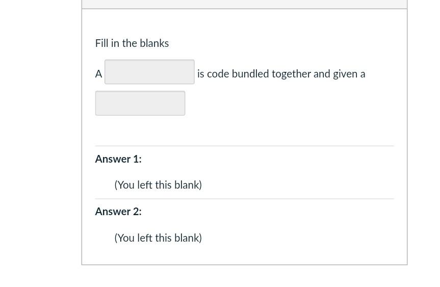 Solved Fill in the blanks A is code bundled together and | Chegg.com