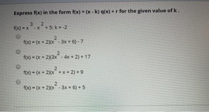 Solved Express F X In The Form F X X K G X R For