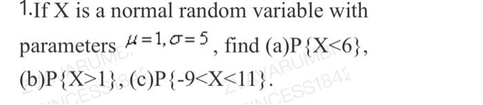 Solved 1.If X is a normal random variable with 4 =1,0=5, | Chegg.com