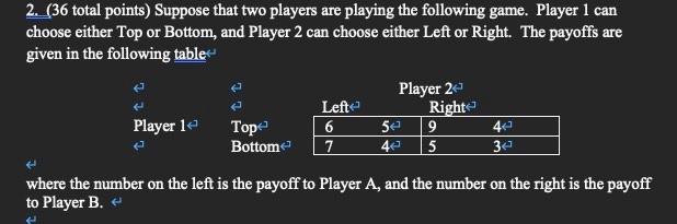 Solved A) (4 points) Does player 1 have a dominant strategy, | Chegg.com