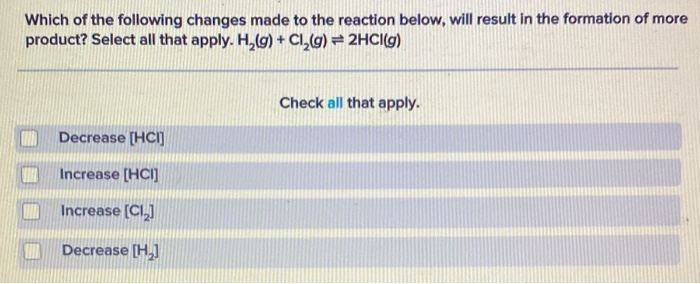 Solved Which of the following changes made to the reaction | Chegg.com