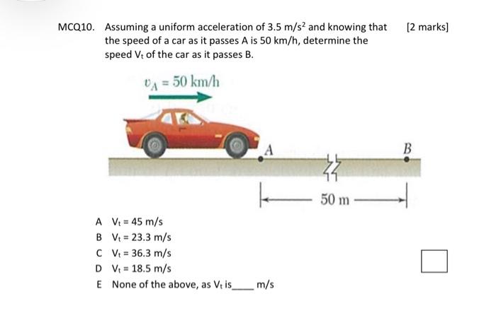 Solved [2 marks] MCQ10. Assuming a uniform acceleration of | Chegg.com
