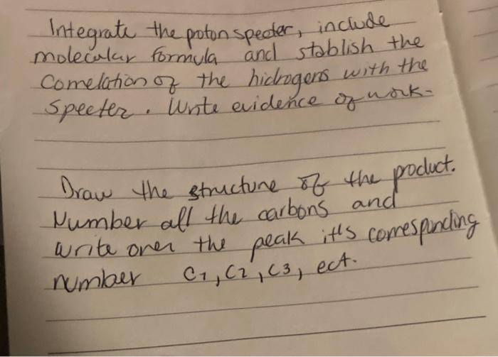 Integrate the poton speder, include molecalar formula and stablish the comelation of the hidrogers with the specter. Write ev