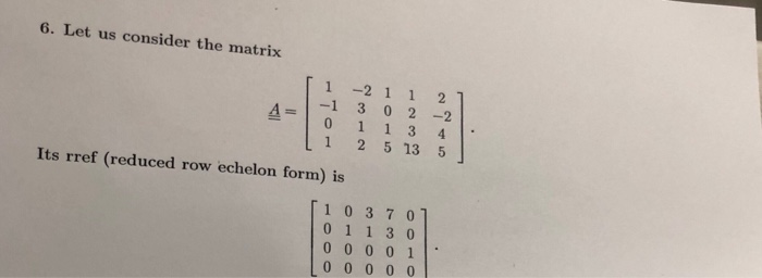 Solved 6. Let us consider the matrix ſi -2 1 1 2 A= 1-1 3 0 | Chegg.com