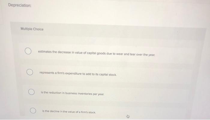 Solved Depreciation: Multiple Choice estimates the decrease | Chegg.com
