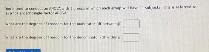 Solved You intend to conduct an ANOVA with 3 groups in which | Chegg.com