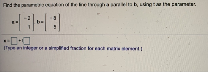 Solved Find the parametric equation of the line through a | Chegg.com