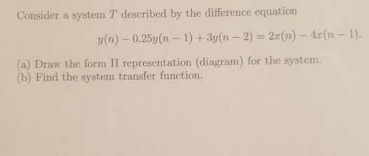 Solved Consider a system T described by the difference | Chegg.com