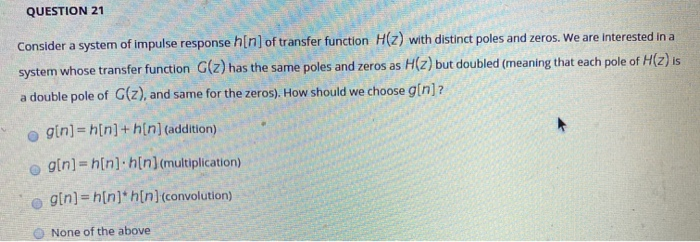 Solved QUESTION 21 Consider a system of impulse response | Chegg.com
