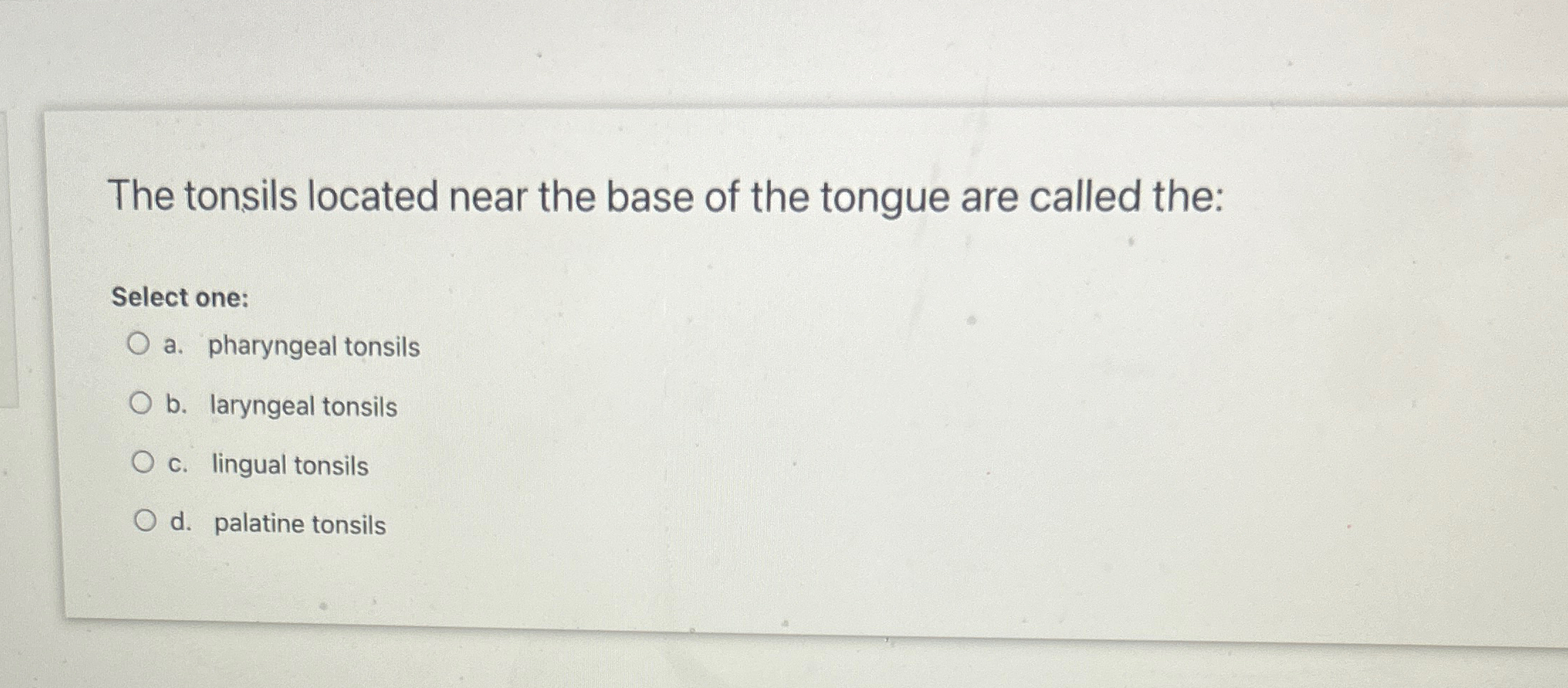 Solved The tonsils located near the base of the tongue are | Chegg.com
