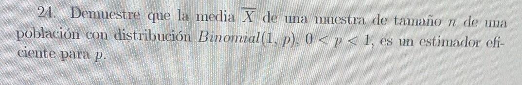 24. Demuestre que la media \( \bar{X} \) de una muestra de tamaño \( n \) de una población con distribución \( \operatorname{