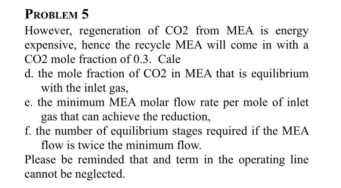 Solved PROBLEM 5 However, regeneration of CO2 from MEA is | Chegg.com