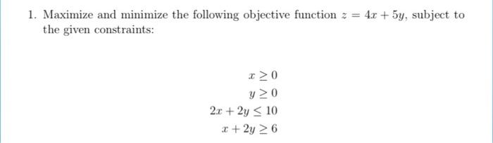 Solved 1. Maximize and minimize the following objective | Chegg.com