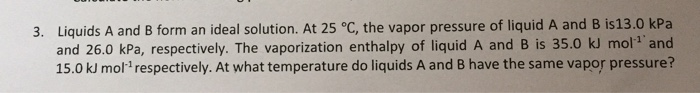 Solved 3. Liquids A and B form an ideal solution. At 25 °C, | Chegg.com