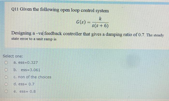 Solved Q11 Given the following open loop control system k | Chegg.com