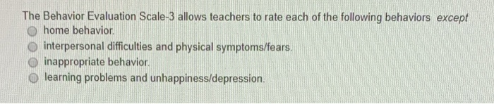 Solved The Behavior Evaluation Scale-3 allows teachers to | Chegg.com