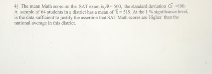 Solved 4) The mean Math score on the SAT exam is l=500, the | Chegg.com