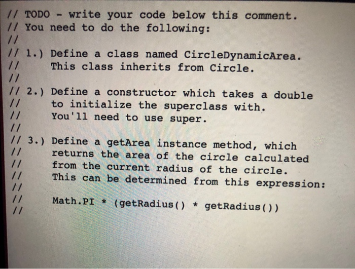 // TODO - write your code below this comment. 77 You need to do the following: // // 1.) Define a class named CircleDynamicAr
