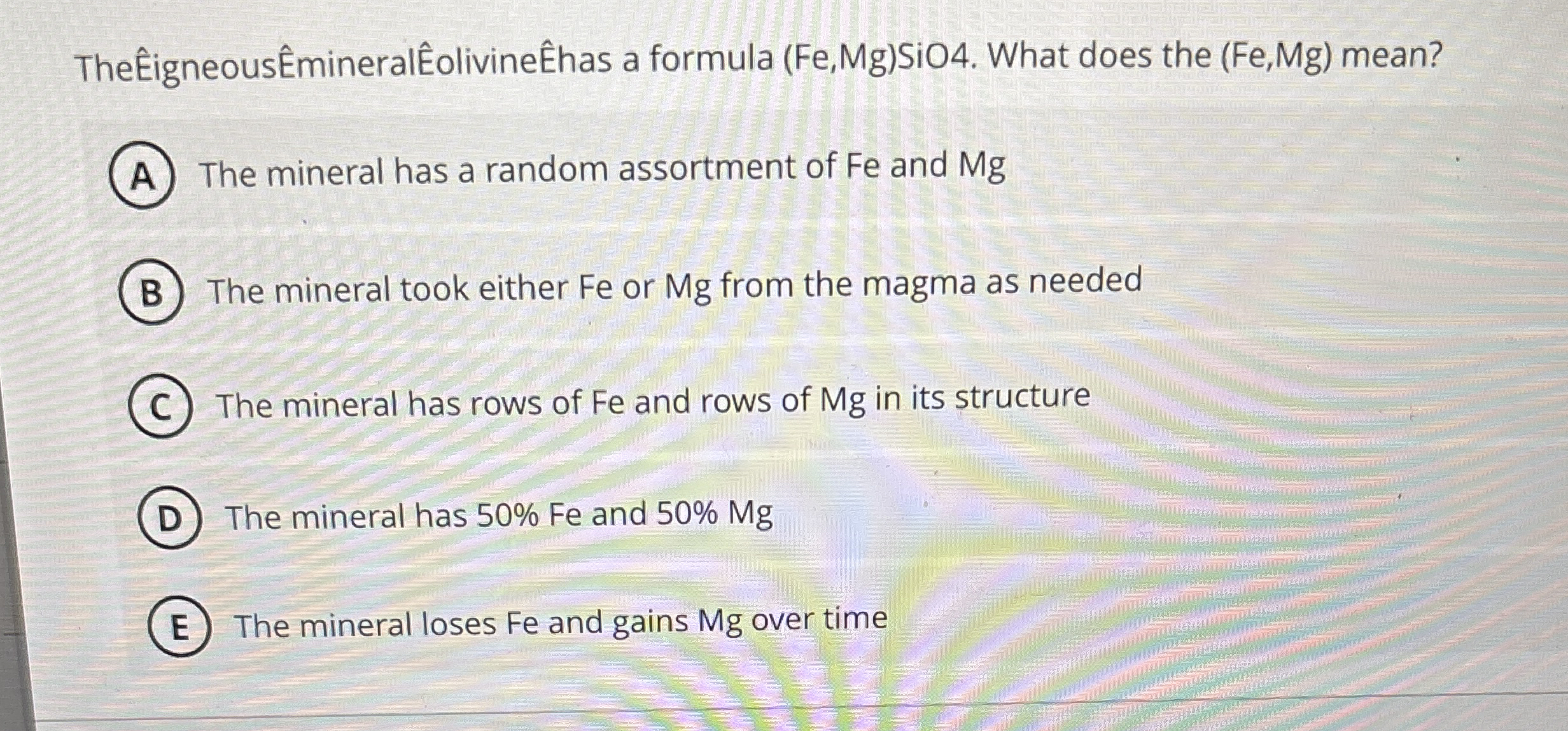 Solved TheÊigneousÊmineralÊolivineÊhas a formula ( Fe,Mg.