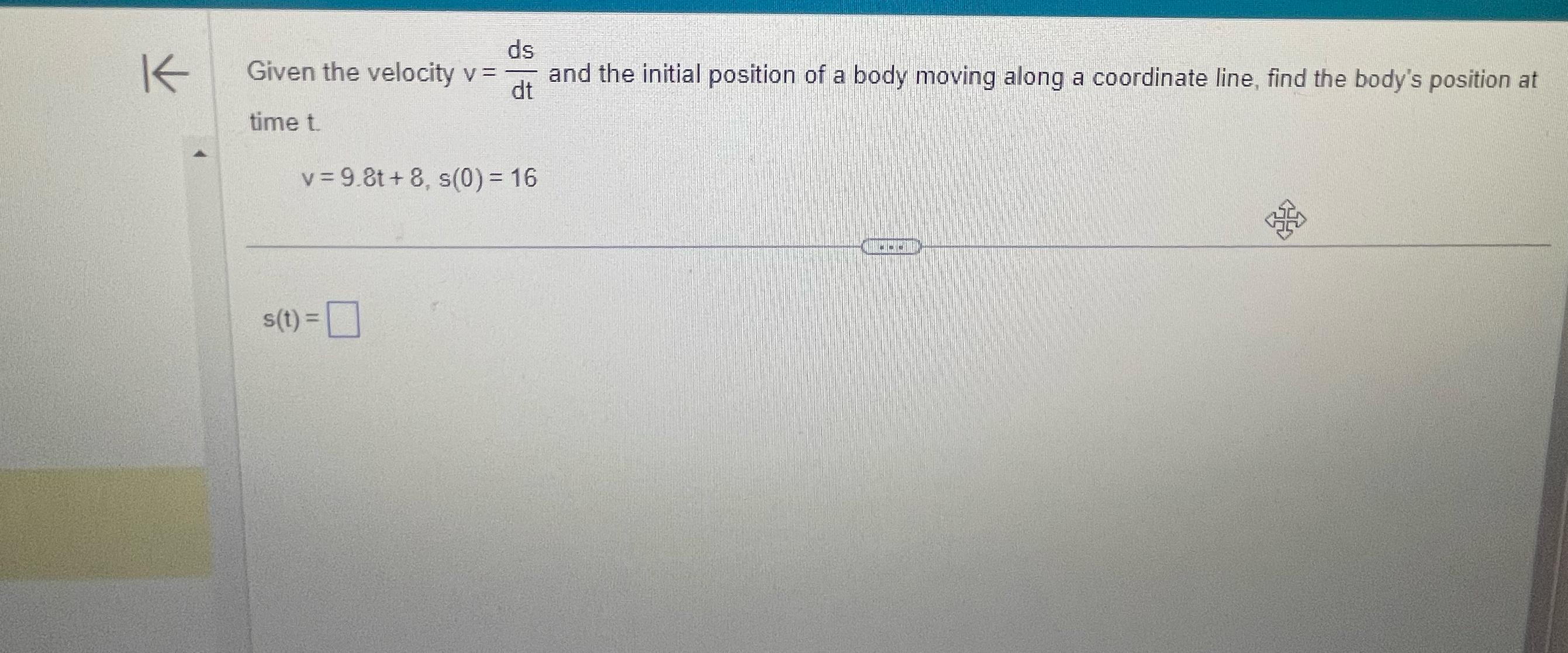 Solved 1larr, Given the velocity v=dsdt ﻿and the initial | Chegg.com