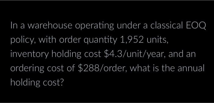 Solved In a warehouse operating under a classical EOQ | Chegg.com