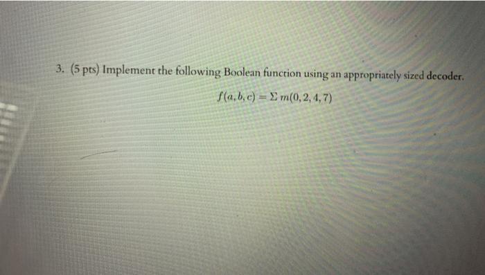 Solved 3. (5 pts) Implement the following Boolean function | Chegg.com