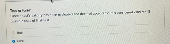 Solved True or False: Once a test's validity has been | Chegg.com
