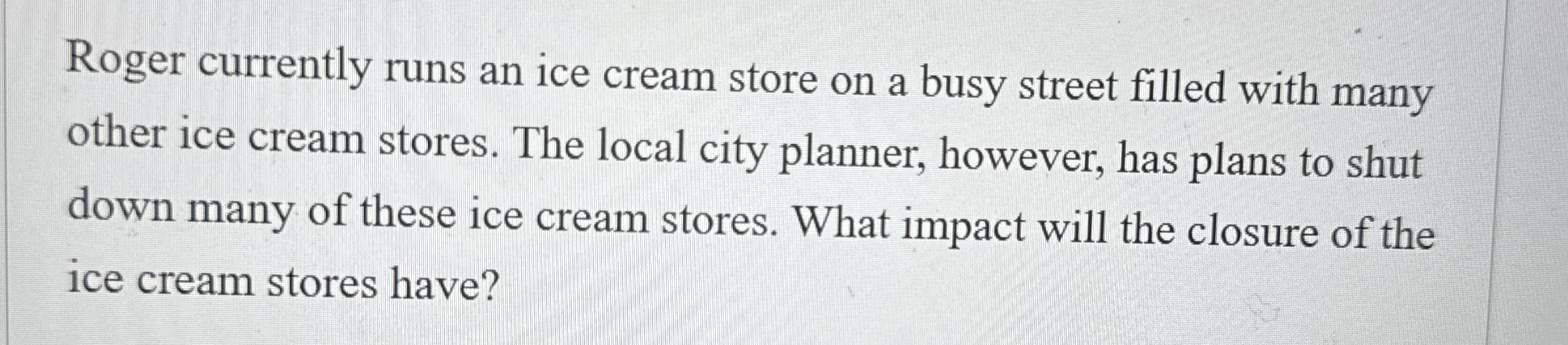 Solved Roger currently runs an ice cream store on a busy