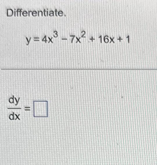 solved-differentiate-y-4x3-7x2-16x-1dydx-chegg